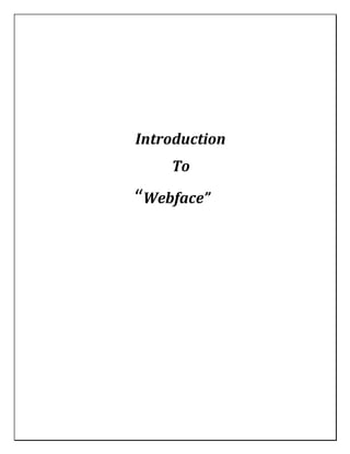 Introduction
To
“Webface”
 