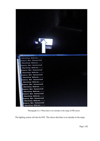 Page | 102
Photograph 6.2-1 When there is no intruder in the range of PIR sensor
The lighting system will also be OFF. This shows that there is no intruder in the range.
 