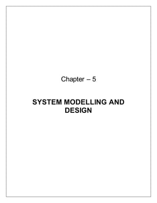 Chapter – 5
SYSTEM MODELLING AND
DESIGN
 
