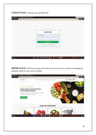 39
LOGIN PAGE: Existing user can login here
HOME PAGE: The home screen will consist of screen were one can browse through the
products which we have on our website
 