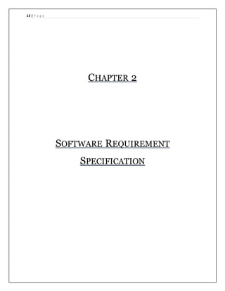 13 | P a g e
CHAPTER 2
SOFTWARE REQUIREMENT
SPECIFICATION
 