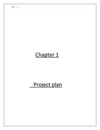 4 | P a g e
Chapter 1
Project plan
 