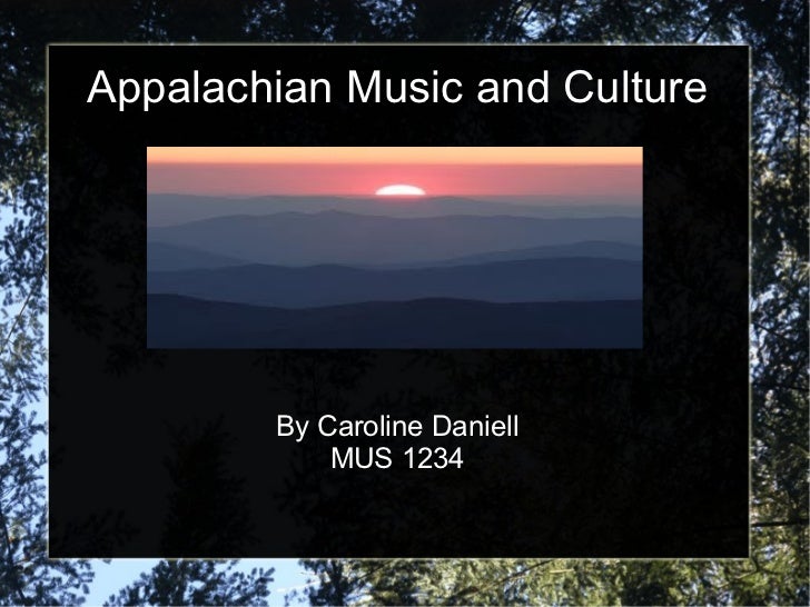 the status of music in the appalachia culture Bruce behringer, mph, gilbert h friedell, md suggested citation for this article: behringer b, friedell gh appalachia: where place matters in health. the status of music in the appalachia culture Bruce behringer, mph, gilbert h friedell, md suggested citation for this article: behringer b, friedell gh appalachia: where place matters in health.