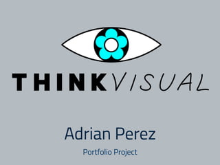 Adrian Perez
Portfolio Project
 