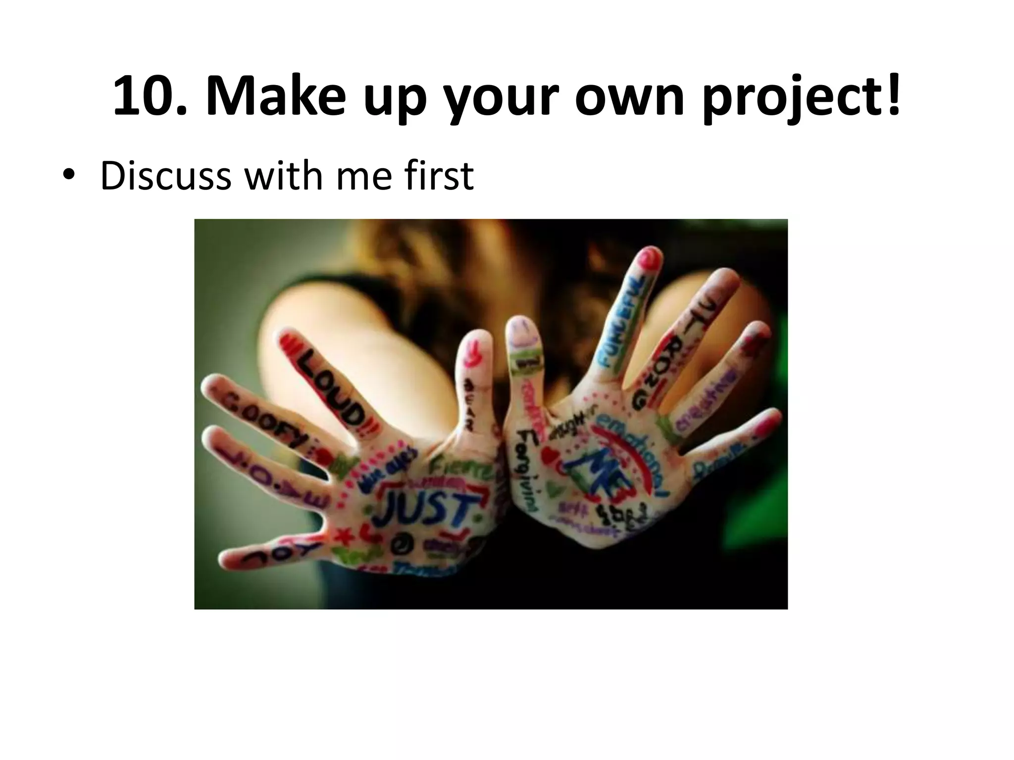 3 of the theme projects due by: Monday, May 16th
-This means you must pace yourself and be working each
class on a project.
.
 