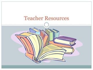 Teacher Resources 