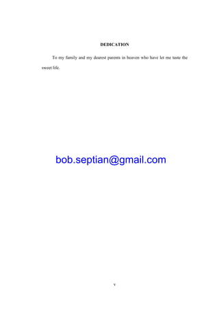 v
DEDICATION
To my family and my dearest parents in heaven who have let me taste the
sweet life.
bob.septian@gmail.com
 