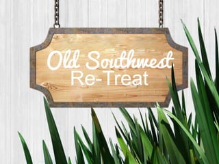 Old Southwest
Re-Treat
 