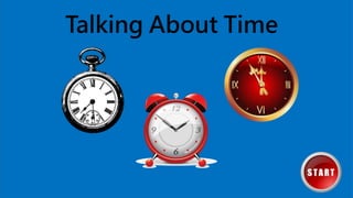 Talking About Time
 