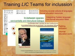 Training  LIC  Teams for inclussion Including several cultures & languages: formal education resources Áine Furlong,  Wate...