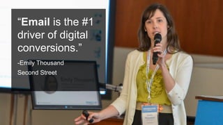 #PromotionsSummit
“Email is the #1
driver of digital
conversions.”
-Emily Thousand
Second Street
 