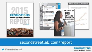 #PromotionsSummit
secondstreetlab.com/report
 