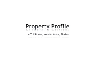 Property Profile    4002 5th Ave, Holmes Beach, Florida 