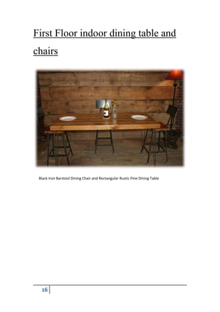 16
First Floor indoor dining table and
chairs
Black Iron Barstool Dining Chair and Rectangular Rustic Pine Dining Table
 