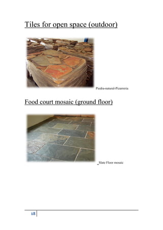 18
Tiles for open space (outdoor)
Piedra-natural-Pizarreria
Food court mosaic (ground floor)
Slate Floor mosaic
 