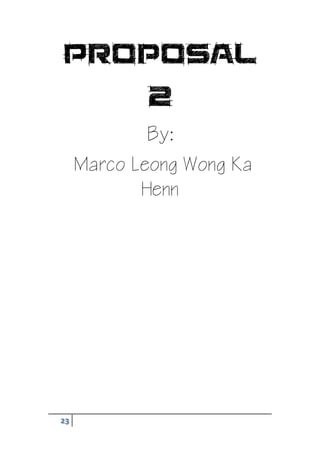 23
Proposal
2
By:
Marco Leong Wong Ka
Henn
 