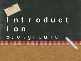 I nt r oduc t
i on
Ba c k g r o u n d


                     3
 