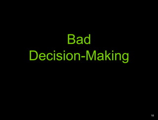 Bad Decision-Making18Web designers know how to work in a rapidly evolving field