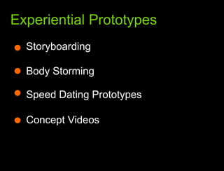 What we learned from the webExperiential PrototypesStoryboardingBody StormingSpeed Dating PrototypesConcept Videos