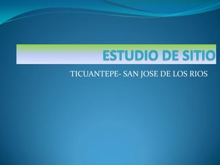 TICUANTEPE- SAN JOSE DE LOS RIOS
 