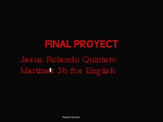 Jesus Rolando Quintero Martinez 3b fce English Rolando Quintero 