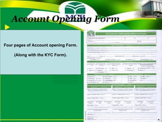 Account Opening Form Four pages of Account opening Form. (Along with the KYC Form). 