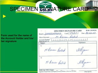 SPECIMEN SIGNATURE CARD Form used for the name of the Account Holder and his/ her signature 