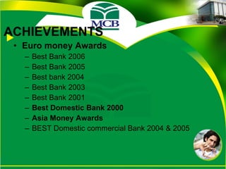 ACHIEVEMENTS    Euro money Awards Best Bank 2006 Best Bank 2005 Best bank 2004 Best Bank 2003 Best Bank 2001 Best Domestic Bank 2000 Asia Money Awards BEST Domestic commercial Bank 2004 & 2005 