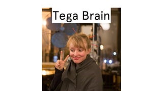 Tega Brain

 