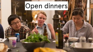 Open dinners

 