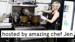 hosted by amazing chef Jen

 