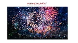 Non excludability
 