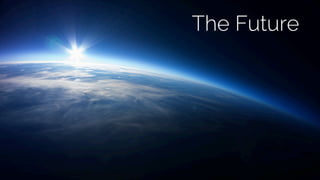 The Future 
 