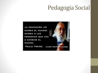 Pedagogia Social
 