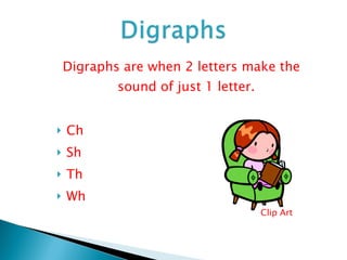 Digraphs are when 2 letters make the sound of just 1 letter. Ch Sh Th Wh Clip Art 