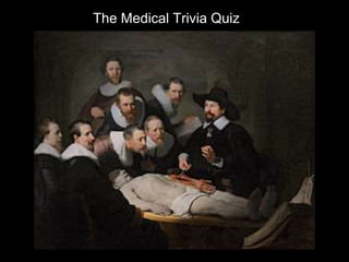 The Medical Trivia Quiz
 