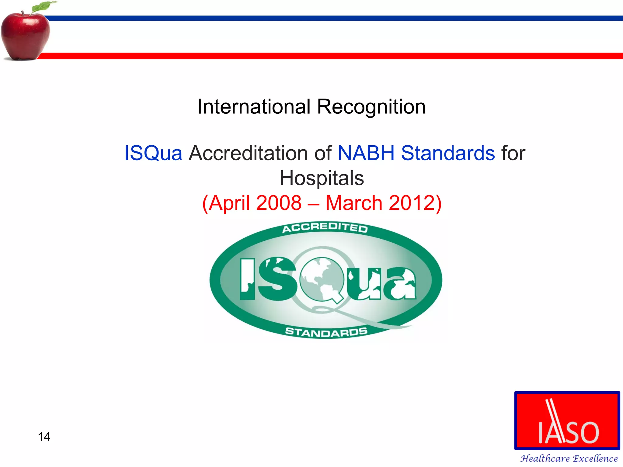 International Recognition ISQua  Accreditation of  NABH Standards  for Hospitals  (April 2008 – March 2012)  