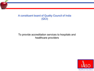 A constituent board of Quality Council of India (QCI) To provide accreditation services to hospitals and healthcare providers 
