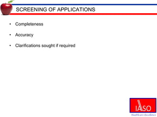 SCREENING OF APPLICATIONS Completeness Accuracy Clarifications sought if required 