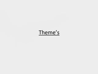 Theme’s
 