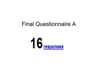 Final Questionnaire A
 