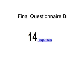 Final Questionnaire B
 