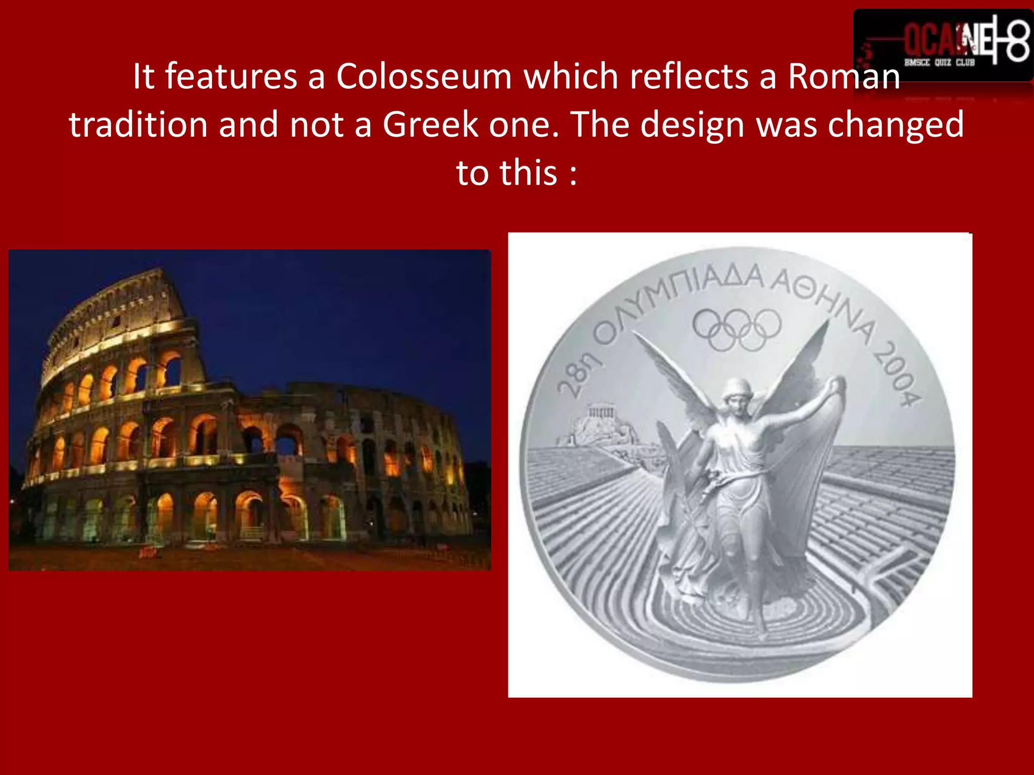 It features a Colosseum which reflects a Roman tradition and not a Greek one. The design was changed to this : 