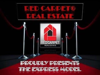 Red carpet®Real Estate Proudly Presents The Express Model 