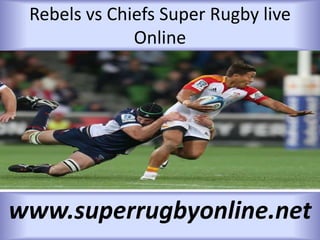 Rebels vs Chiefs Super Rugby live
Online
www.superrugbyonline.net
 