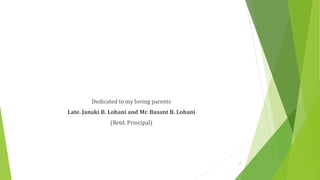 Dedicated to my loving parents
Late. Janaki B. Lohani and Mr. Basant B. Lohani
(Retd. Principal)
17
 