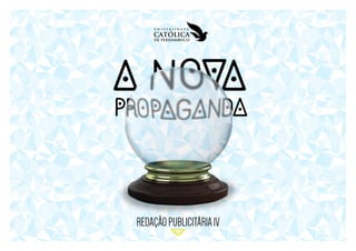 A NOVA PROPAGANDA | REDAÇÃO PUBLICITÁRIA IV