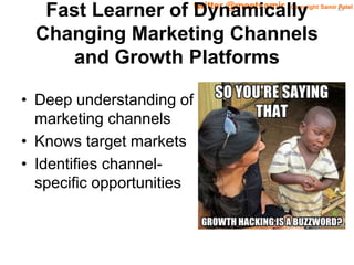 65 twitter @meetsamir / Copyright Samir Patel Fast Learner of Dynamically 
Changing Marketing Channels 
and Growth Platfor...