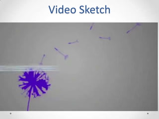 Video Sketch
 