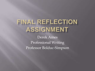 Derek Ames
Professional Writing
Professor Bolduc-Simpson

 